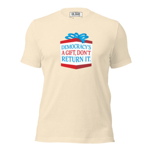Democracy's a Gift T-shirt
