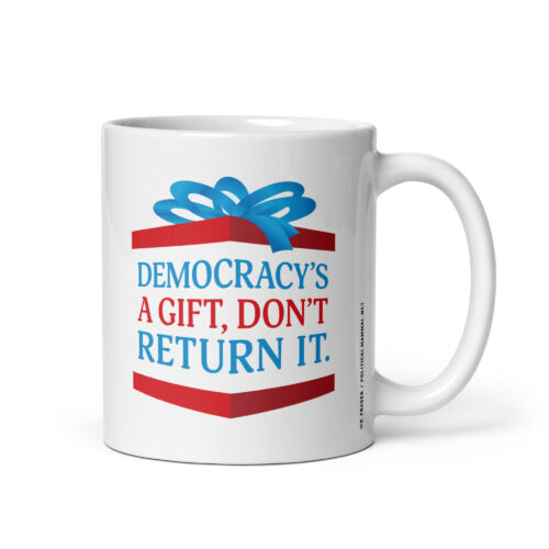 Democracy's a Gift Mug